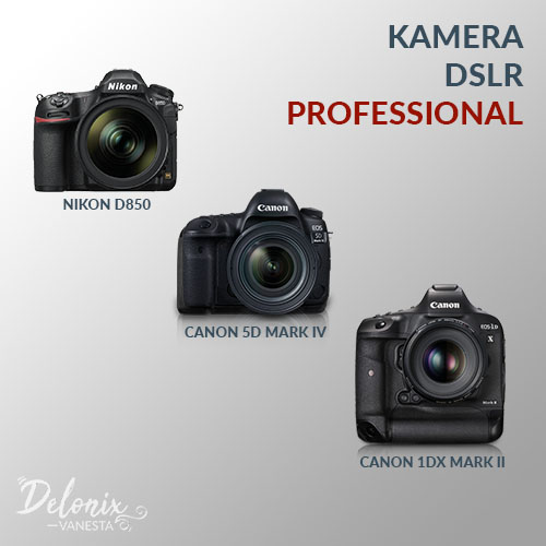 Kamera DSLR Profesional - Tips Memilih Kamera DSLR