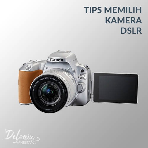 Tips Memilih Kamera DSLR